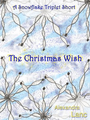 cover image of The Christmas Wish (A Snowflake Triplet Short)